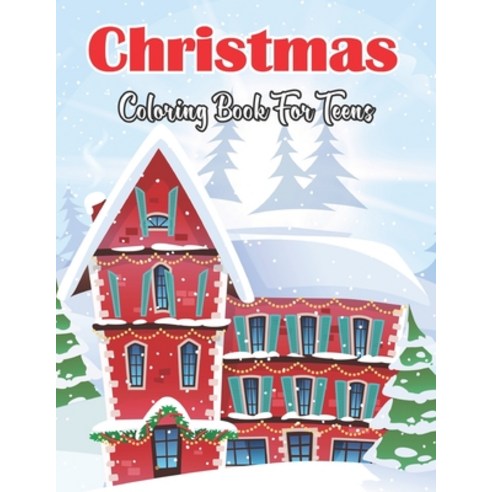 Christmas Coloring Book For Teens: An Teens Coloring Book Featuring Beautiful Winter scenes And Hear... Paperback, Independently Published, English, 9798571127080