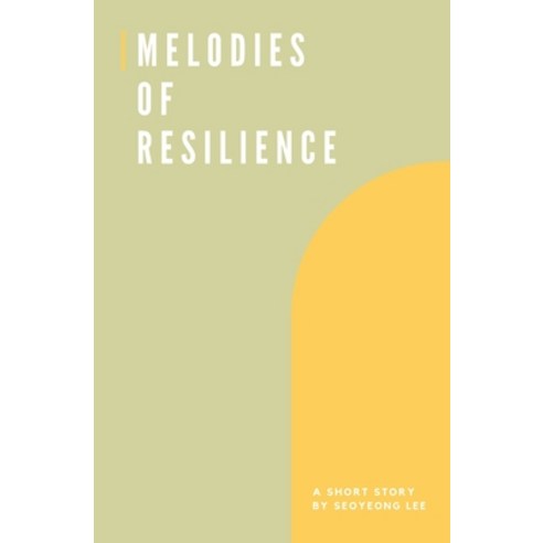 (영문도서) Melodies of Resilience Paperback, Independently Published, English, 9798322022497