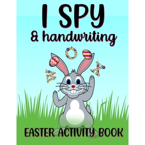 I Spy & Handwriting Easter Activity Book: A Fun Educational Easter Present For Kids Paperback, Independently Published, English, 9798709032538