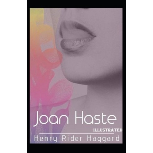 Joan Haste Illustrated Paperback, Independently Published, English, 9798695563276