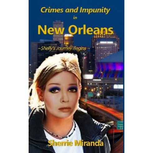 Crimes and Impunity in New Orleans: Shelly''s Journey Begins Paperback, Independently Published, English, 9798694670319