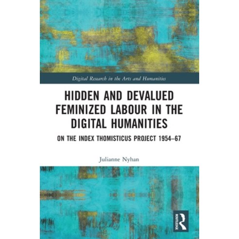 (영문도서) Hidden and Devalued Feminized Labour in the Digital Humanities: On the Index Thomisticus Proj... Paperback, Routledge, English, 9780367685980