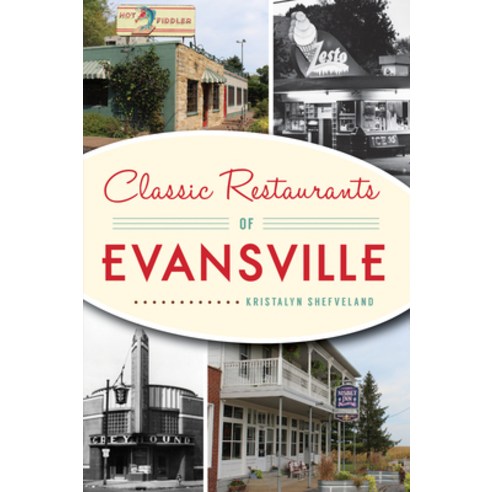 Classic Restaurants of Evansville Paperback, History PR