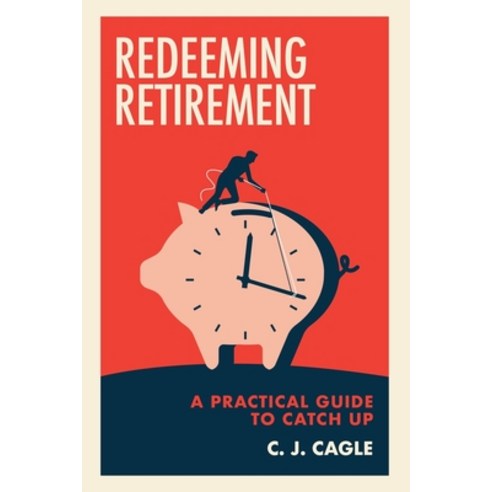 Redeeming Retirement: A Practical Guide to Catch Up Paperback, Independently Published, English, 9798707198786