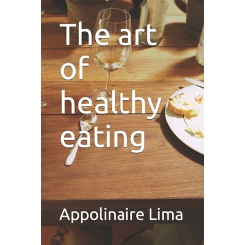 (영문도서) The art of healthy eating Paperback, Independently Published, English, 9798353431169