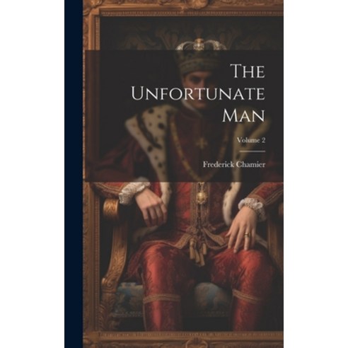 (영문도서) The Unfortunate Man; Volume 2 Hardcover, Legare Street Press, English, 9781020326318
