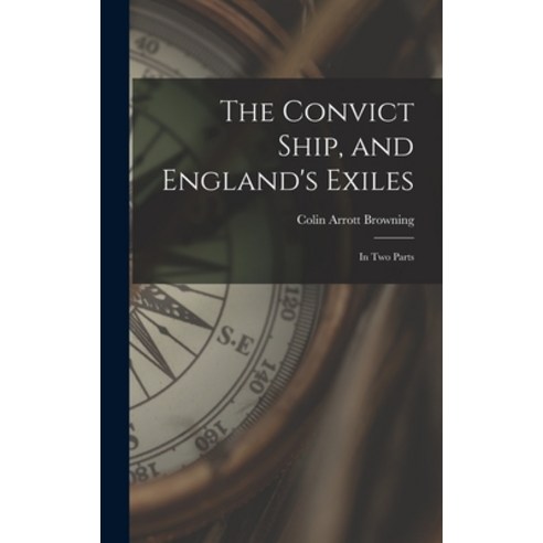 (영문도서) The Convict Ship and England''s Exiles: in Two Parts Hardcover, Legare Street Press, English, 9781013470615