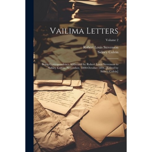 (영문도서) Vailima Letters; Being Correspondence Addressed by Robert Louis Stevenson to Sidney Colvin N... Paperback, Legare Street Press, English, 9781022567061
