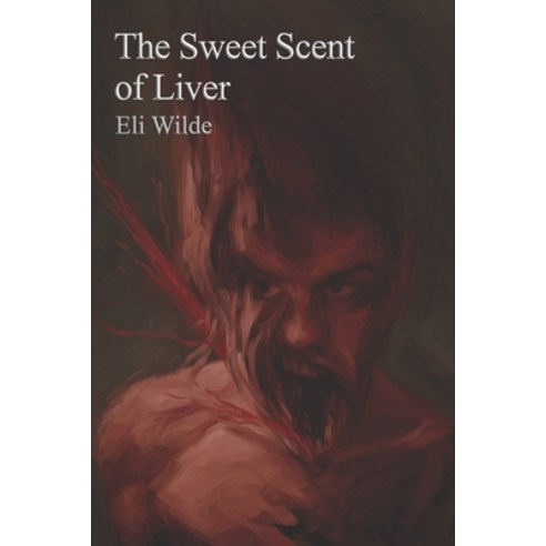 (영문도서) The Sweet Scent of Liver Paperback, Witching Hole Publications, English, 9781915365132