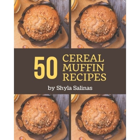 50 Cereal Muffin Recipes: From The Cereal Muffin Cookbook To The Table Paperback, Independently Published, English, 9798576389117