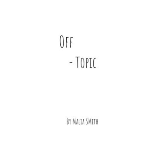 Off-Topic: by Malia Smith Paperback, Independently Published