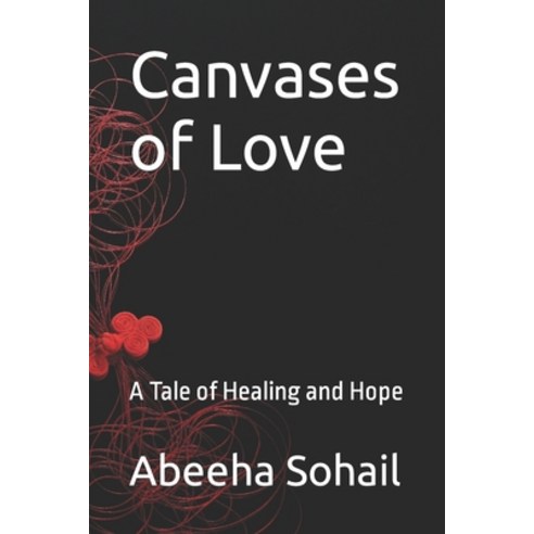 (영문도서) Canvases of Love: A Tale of Healing and Hope Paperback, Independently Published, English, 9798378158980