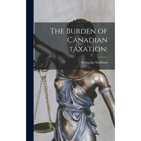 (영문도서) The Burden of Canadian Taxation Hardcover, Hassell Street Press, English, 9781013981913