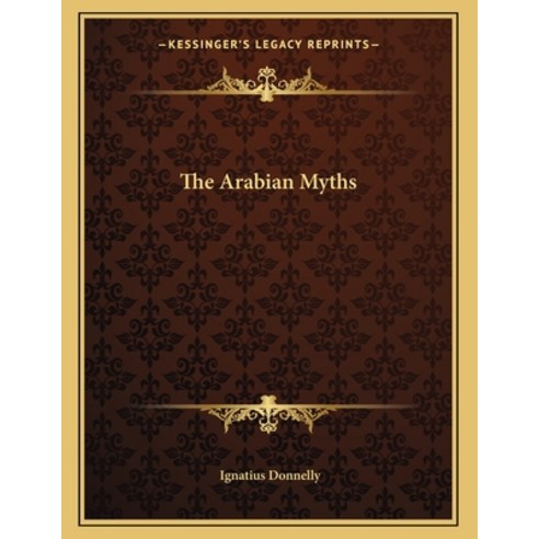The Arabian Myths Paperback, Kessinger Publishing, English, 9781163018385