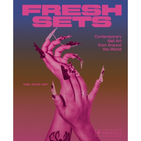(영문도서) Fresh Sets: Contemporary Nail Art from Around the World Hardcover, Prestel Publishing, English, 9783791393308