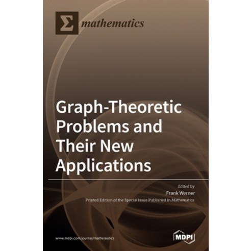 Graph-Theoretic Problems and Their New Applications Hardcover, Mdpi AG