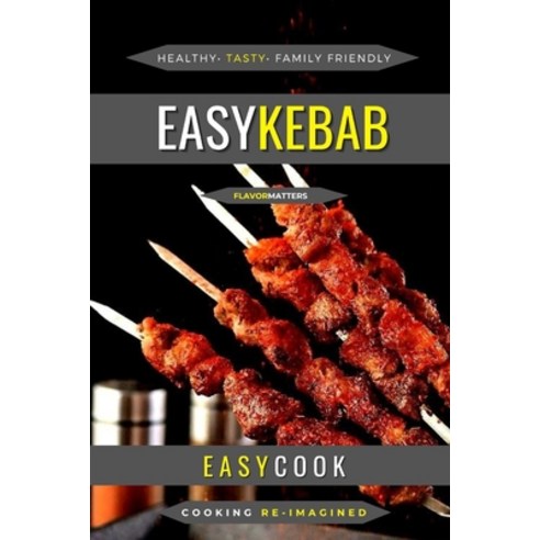 (영문도서) Easy Kebab: Flavors For Every Occasion Paperback, Independently Published, English, 9798372203051