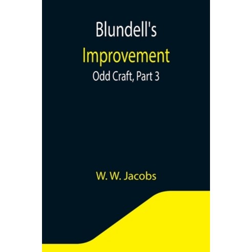 (영문도서) Blundell''s Improvement: Odd Craft Part 3. Paperback, Alpha Edition, English, 9789355344472