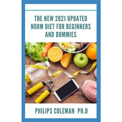(영문도서) The New 2021 Updated Noom Diet for Beginners and Dummies Paperback, Independently Published, English, 9798725900941