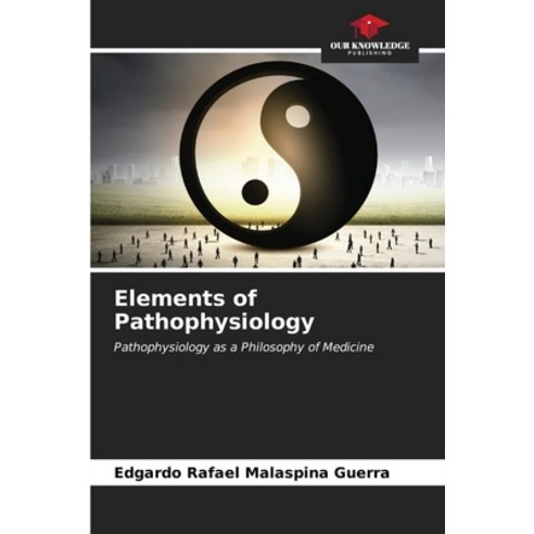 (영문도서) Elements of Pathophysiology Paperback, Our Knowledge Publishing, English, 9786206668145