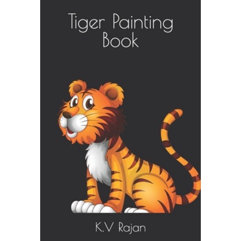 (영문도서) Tiger Painting Book Paperback, Independently Published, English, 9798322401421