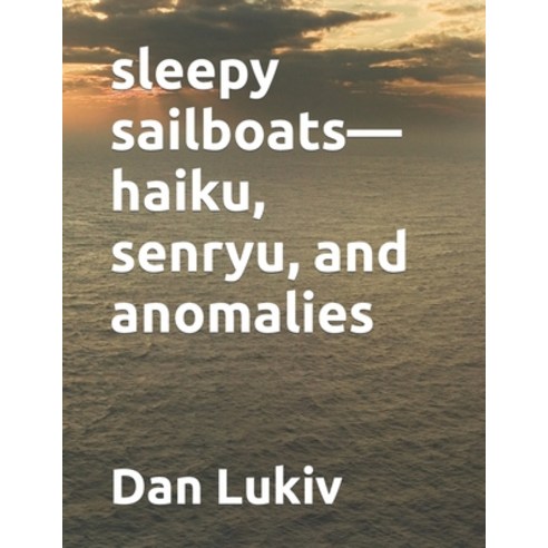 (영문도서) sleepy sailboats-haiku senryu and anomalies Paperback, Independently Published, English, 9798794482362