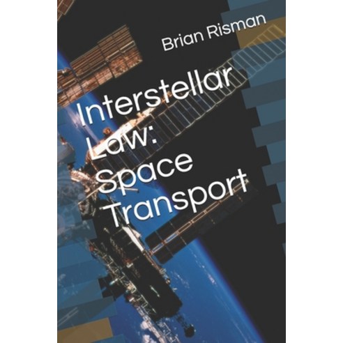 Interstellar Law: Space Transport Paperback, Independently Published, English, 9798715257451