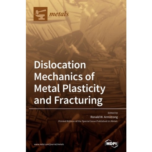 Dislocation Mechanics of Metal Plasticity and Fracturing Hardcover, Mdpi AG, English, 9783039432646