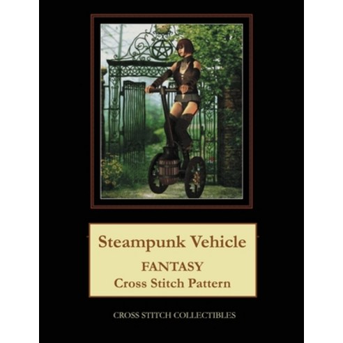 (영문도서) Steampunk Vehicle: Fantasy Cross Stitch Pattern Paperback, Createspace Independent Pub..., English, 9781717433817