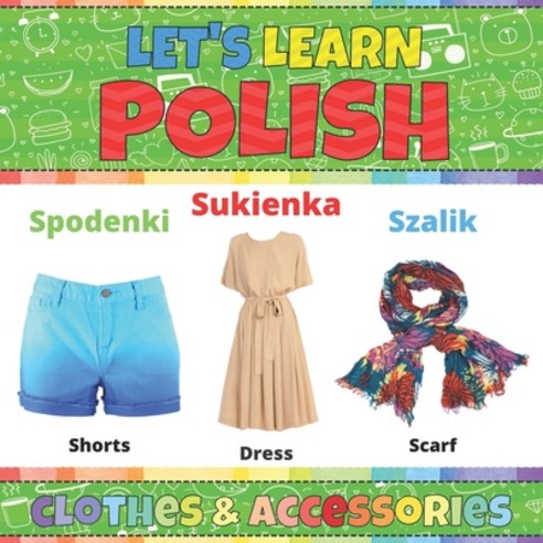 Let''s Learn Polish: &#1057;lothes & Accessories: Polish Picture Words Book With English Translation.... Paperback, Independently Published, 9798722800671