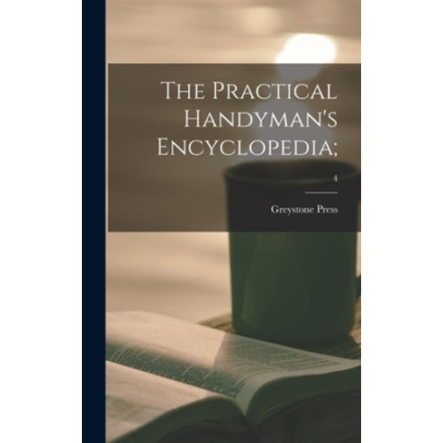 (영문도서) The Practical Handyman''s Encyclopedia;; 4 Hardcover, Hassell Street Press, English, 9781013878978