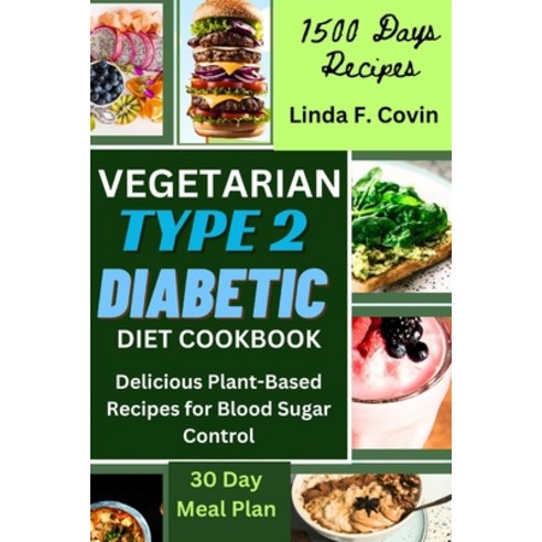 (영문도서) Vegetarian Type 2 Diabetic Diet Cookbook: Delicious Plant-Based Recipes for Blood Sugar Control Paperback, Independently Published, English, 9798884383326