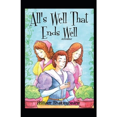 All''s Well That Ends Well Annotated Paperback, Independently Published, English, 9798747178434