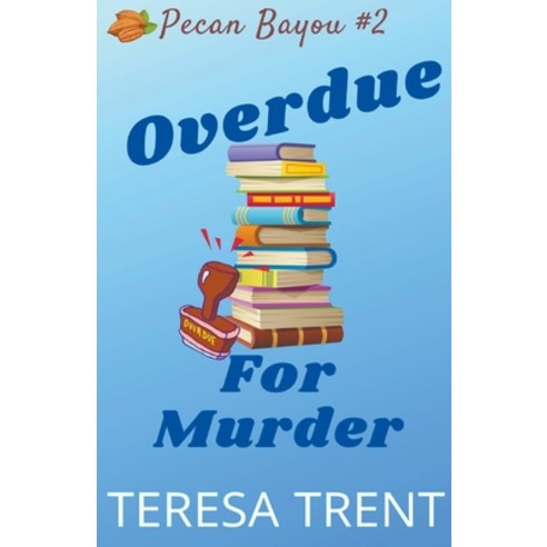 (영문도서) Overdue for Murder Paperback, Teresa Trent, English, 9781732946866