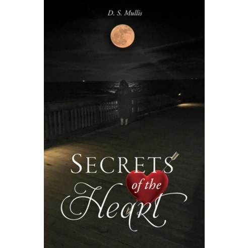 Secrets of the Heart Paperback, Xulon Press