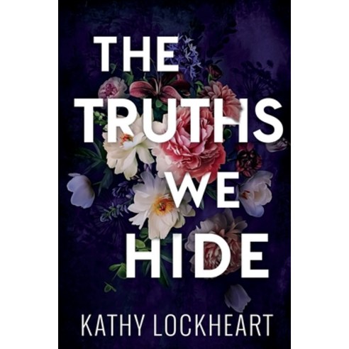 (영문도서) The Truths We Hide Paperback, Rosewood Literary Press LLC, English, 9781955017206