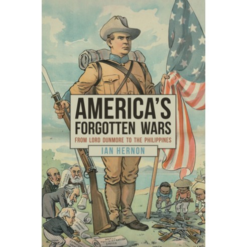 America''s Forgotten Wars: From Lord Dunmore to the Philippines Hardcover, Amberley Publishing, English, 9781445695303