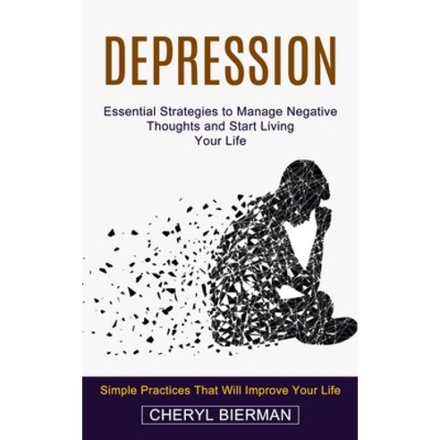 (영문도서) Depression: Essential Strategies to Manage Negative Thoughts and Start Living Your Life (Simp... Paperback, Jessy Lindsay, English, 9781774853269