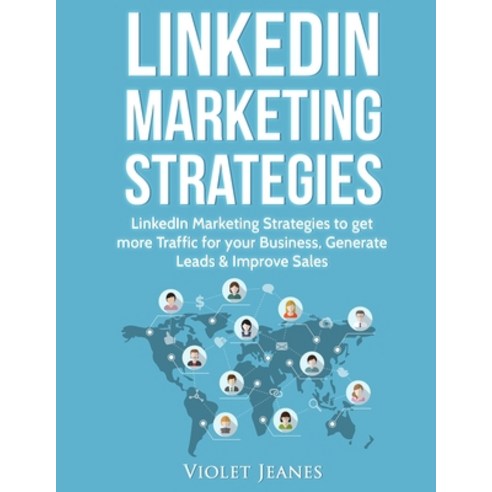 LinkedIn Marketing Strategies: LinkedIn Marketing Strategies to Get More Traffic for Your Business ... Paperback, Independently Published