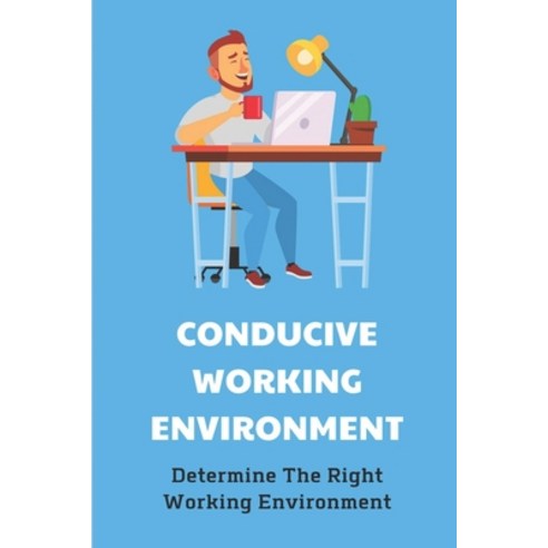 (영문도서) Conducive Working Environment: Determine The Right Working Environment: Career Aptitude Test Paperback, Independently Published, English, 9798544092575