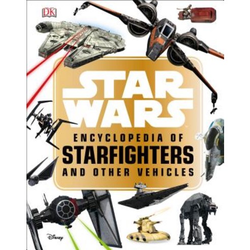 (영문도서) Star Wars Encyclopedia of Starfighters and Other Vehicles, DK Publishing (Dorling Kindersley)