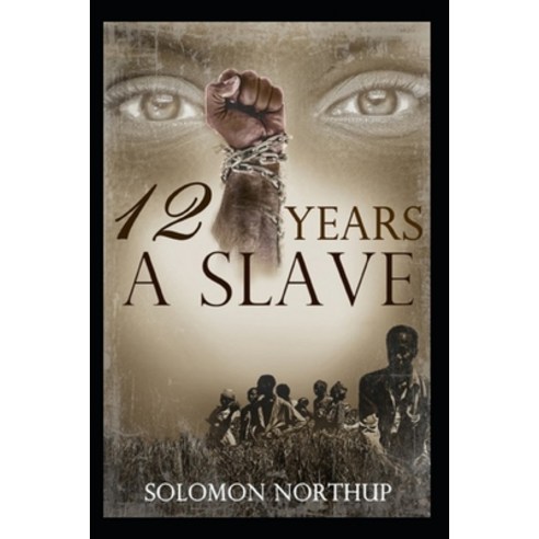 (영문도서) Twelve Years a Slave: a classics illustrated edition Paperback, Independently Published, English, 9798501283367
