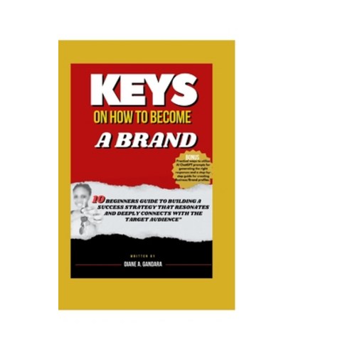 (영문도서) Keys on How to Become a Brand: "10 Beginners guide to Building a Success strategy that Resona... Paperback, Independently Published, English, 9798877468955