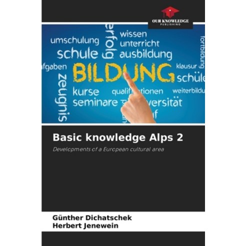 (영문도서) Basic knowledge Alps 2 Paperback, Our Knowledge Publishing, English, 9786205881958