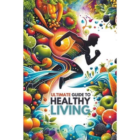 (영문도서) Ultimate Guide to Healthy Living Paperback, Osborn Publishing, English, 9798224785636