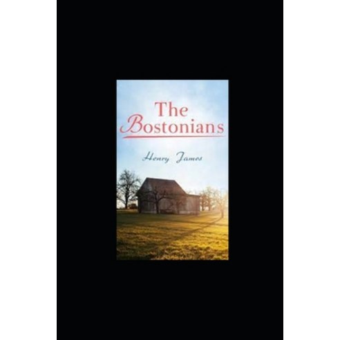 (영문도서) The Bostonians: Classic Original Edition (Annotated) Paperback, Independently Published, English, 9798419750821