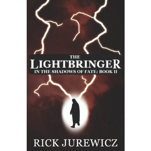 The Lightbringer: In the Shadows of Fate - Book II Paperback, Rick Jurewicz, English, 9780578849829