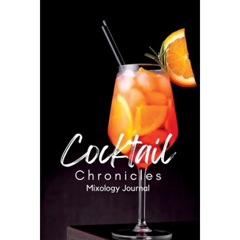 (영문도서) Cocktail Chronicles: : Recording Your Mixology Adventures Paperback, Lulu.com, English, 9781447714392
