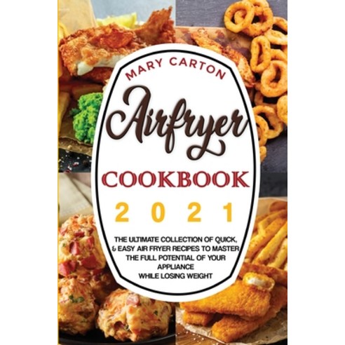 (영문도서) Airfryer Cookbook 2021: The Ultimate Collection of Quick and ...