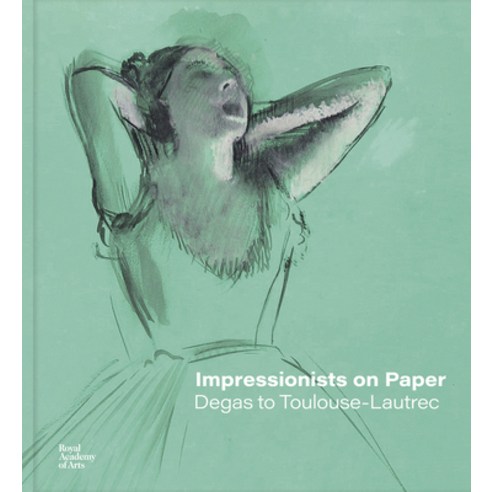 (영문도서) Impressionists on Paper Hardcover, Royal Academy of Arts, English, 9781912520978